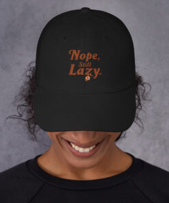 Alternative view of Funny Dad Hat | “Nope, Still Lazy” Baseball Cap | Adjustable Low-Profile Hat
