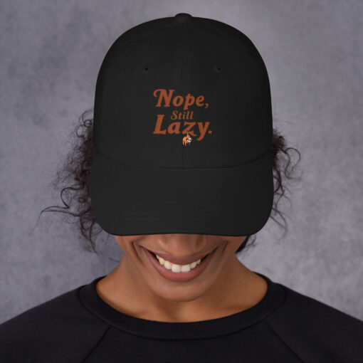 Funny Dad Hat | “Nope, Still Lazy” Baseball Cap | Adjustable Low-Profile Hat - Image 2