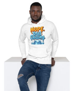 Unisex Hoodie | “Nope, Still Chilling” Funny Streetwear Sweatshirt | Cozy Casual Hoodie