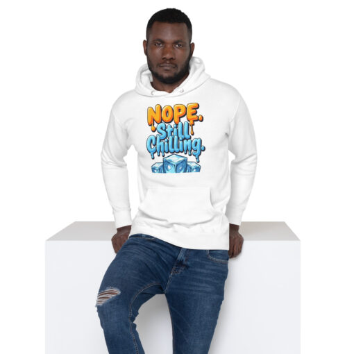 Unisex Hoodie | “Nope, Still Chilling” Funny Streetwear Sweatshirt | Cozy Casual Hoodie