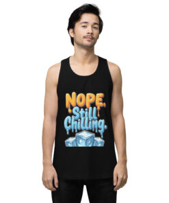 Men’s Premium Tank Top | “Nope, Still Chilling” Funny Gym & Casual Shirt | Soft Relaxed Fit