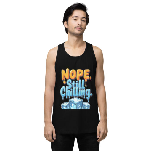 Men’s Premium Tank Top | “Nope, Still Chilling” Funny Gym & Casual Shirt | Soft Relaxed Fit