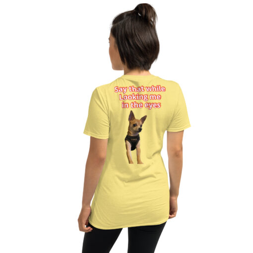 Unisex T-Shirt | Funny Dog Graphic Tee “Are You Serious?” / “Say That While Looking Me in the Eyes” - Image 9