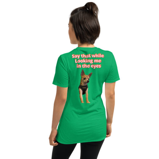 Unisex T-Shirt | Funny Dog Graphic Tee “Are You Serious?” / “Say That While Looking Me in the Eyes” - Image 7
