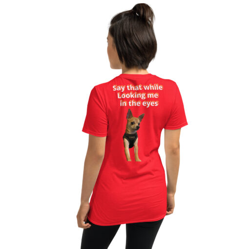 Unisex T-Shirt | Funny Dog Graphic Tee “Are You Serious?” / “Say That While Looking Me in the Eyes” - Image 3