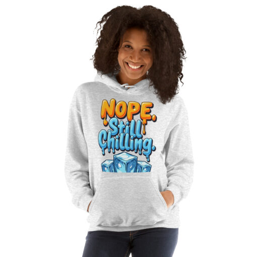 Unisex Hoodie | “Nope, Still Chilling” Funny Cozy Sweatshirt | Soft Casual Streetwear - Image 17