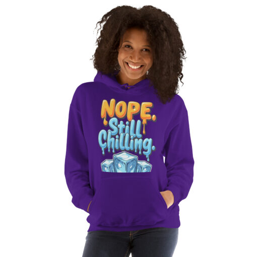 Unisex Hoodie | “Nope, Still Chilling” Funny Cozy Sweatshirt | Soft Casual Streetwear