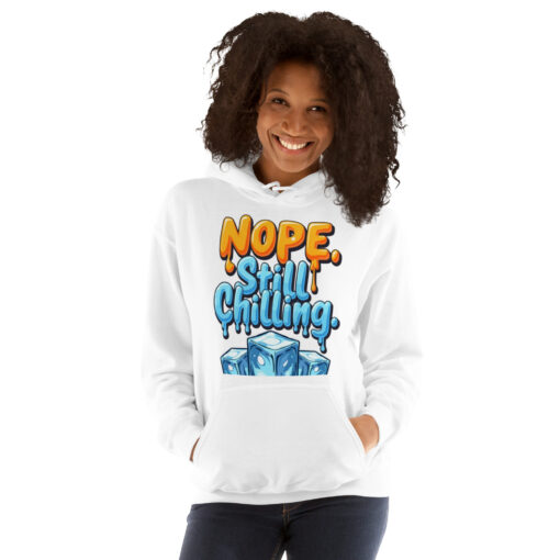 Unisex Hoodie | “Nope, Still Chilling” Funny Cozy Sweatshirt | Soft Casual Streetwear - Image 19