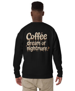 Alternative view of Coffee Dream or Nightmare | Funny Coffee Lover Premium Sweatshirt | Streetwear Style